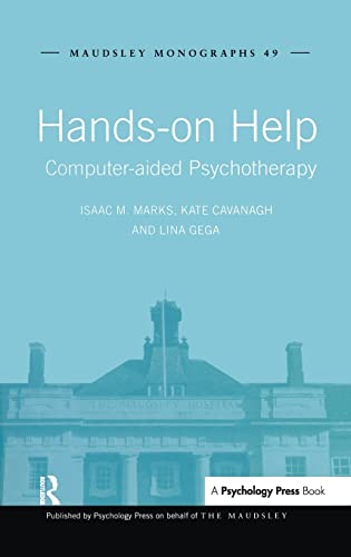 Hands-on Help: Computer-aided Psychotherapy (Maudsley Series) (9781841696799) by Marks, Isaac M.; Cavanagh, Kate; Gega, Lina