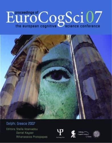 Stock image for Proceedings of the EuroCogSci 2007: The European Cognitive Science Conference 2007, European Cultural Center of Delphi Delphi/Greece May 23-27, 2007 for sale by Revaluation Books