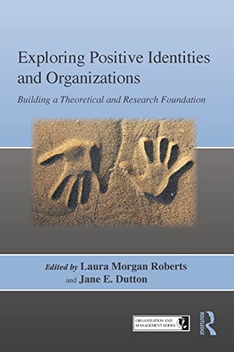 9781841697642: Exploring Positive Identities and Organizations: Building a Theoretical and Research Foundation (Organization and Management Series)