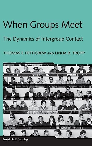 When Groups Meet (Essays in Social Psychology) (9781841697659) by Pettigrew, Thomas F.; Tropp, Linda R.