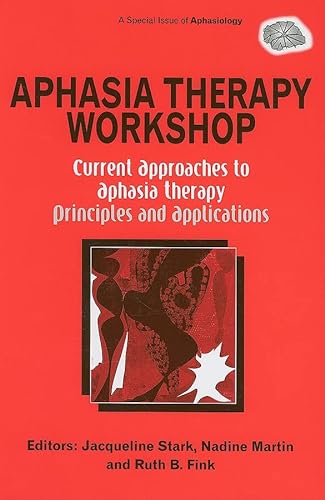 9781841698007: Aphasia Therapy Workshop: Current Approaches to Aphasia Therapy - Principles and Applications: A Special Issue of Aphasiology (Special Issues of Aphasiology)