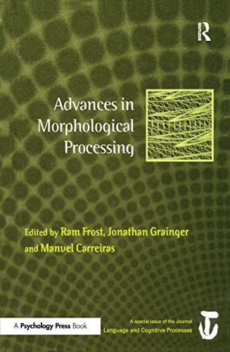 Stock image for Advances in Morphological Processing: A Special Issue of Language and Cognitive Processes (Special Issues of Language and Cognitive Processes) for sale by Reuseabook