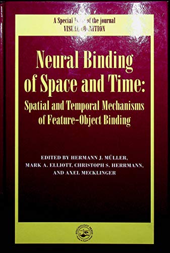 Imagen de archivo de Neural Binding of Space and Time: Spatial and Temporal Mechanisms of Feature-Object Binding a la venta por Blackwell's