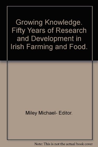 Growing Knowledge: Fifty Years of Research and Development in Irish Farming and Food