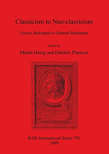 9781841710099: Classicism to Neo-classicism: Essays Dedicated to Gertrude Seidmann: Essays dedicated to Gertrud Seidmann: 793
