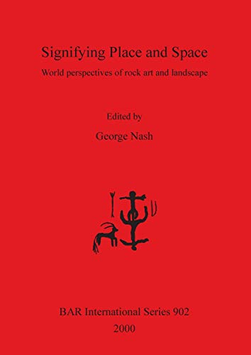 9781841710983: Signifying Place and Space: World Perspectives of Rock Art and Landscape: 902