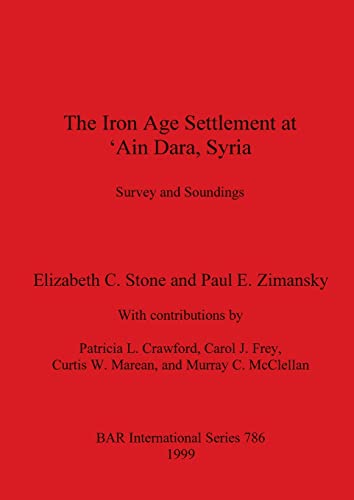 Imagen de archivo de The Iron Age Settlement at 'Ain Dara, Syria: Survey and Soundings [BAR International Series 786] a la venta por Windows Booksellers
