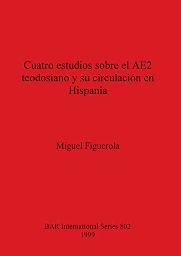 Imagen de archivo de Cuatro estudios sobre el AE2 teodosiano y su circulaci?n en Hispania a la venta por PBShop.store US