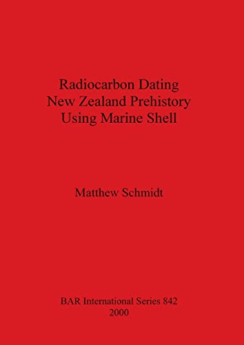 Beispielbild fr Radiocarbon Dating New Zealand Prehistory Using Marine Shell (British Archaeological Reports (BAR) International 842) zum Verkauf von Zubal-Books, Since 1961
