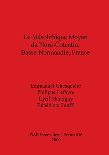 Beispielbild fr Le Mesolithique Moyen du Nord - Cotentin, Basse - Normandie, France. BAR International Series 856 zum Verkauf von Zubal-Books, Since 1961