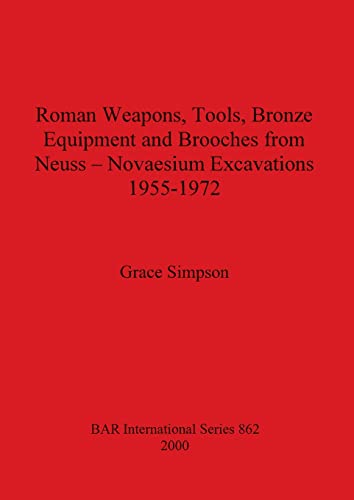 Stock image for Roman Weapons, Tools, Bronze Equipment and Brooches from Neuss for sale by PBShop.store US