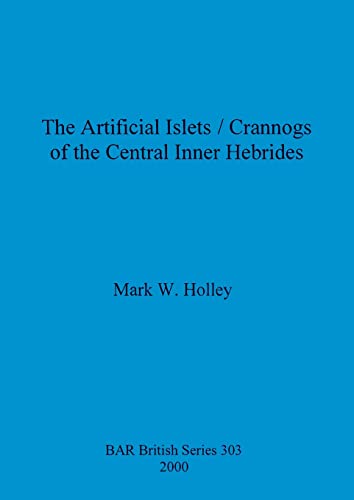 Beispielbild fr The Artificial Islets/Crannogs of the Central Inner Hebrides (BAR British Series) (Volume 303) zum Verkauf von Anybook.com