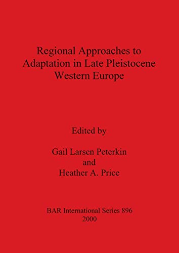 Imagen de archivo de Regional Approaches to Adaptation in Late Pleistocene Western Europe a la venta por Ria Christie Collections