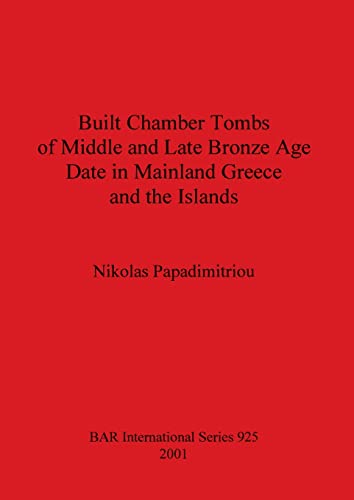 9781841711706: Built Chamber Tombs of Middle and Late Bronze Age Date..... (BAR International)