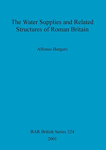 9781841711898: The Water Supplies and Related Structures of Roman Britain (BAR British)