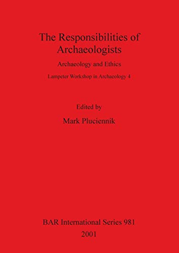 Beispielbild fr The Responsibilities of Archaeologists Archaeology and Ethics 981 British Archaeological Reports International Series zum Verkauf von PBShop.store US