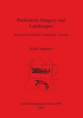 Imagen de archivo de Prehistoric Imagery and Landscapes Rock art in Stjrdal, Trndelag, Norway 998 British Archaeological Reports International Series a la venta por PBShop.store US