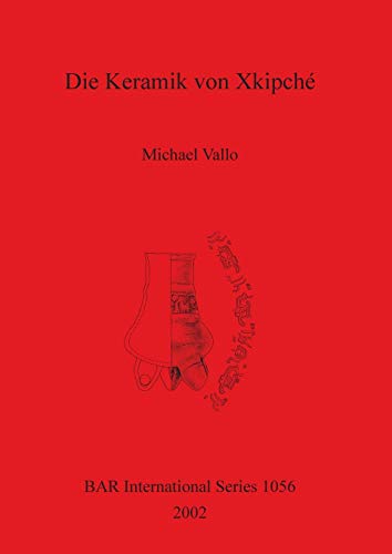 9781841714363: Die Keramik von Xkipch (1056) (British Archaeological Reports International Series)