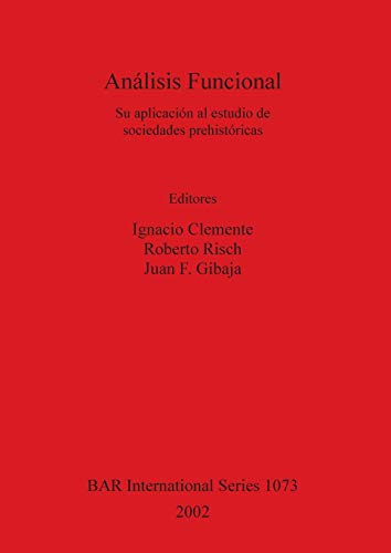 9781841714523: Anlisis Funcional: Su aplicacin al estudio de sociedades prehistricas (1073) (British Archaeological Reports International Series)
