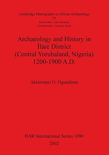 Beispielbild fr Archaeology and History in lr District Central Yorubaland, Nigeria 12001900 AD 1090 Cambridge Monographs in African Archaeology British Archaeological Reports International Series zum Verkauf von PBShop.store US