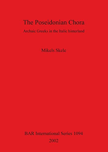 Beispielbild fr The Poseidonian Chora: Archaic Greeks in the Italic Hinterland (British Archaeological Reports (BAR) International, 1094) zum Verkauf von Joseph Burridge Books