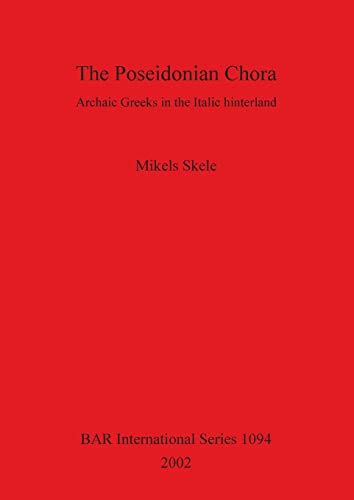 Stock image for The Poseidonian Chora: Archaic Greeks in the Italic Hinterland (British Archaeological Reports British Series 1094) for sale by Zubal-Books, Since 1961