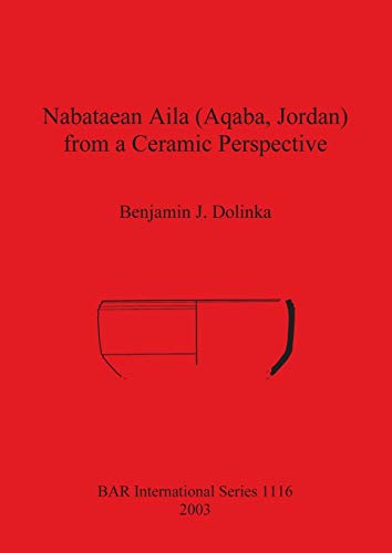 Beispielbild fr Nabataean Aila (Aqaba, Jordan) from a Ceramic Perspective: Local and Intra-Regional Trade in Aqaba Ware During the First and Second Centuries AD zum Verkauf von Anybook.com