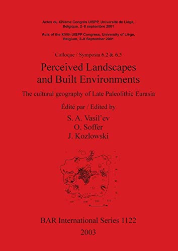 Imagen de archivo de Perceived Landscapes and Built Environments The cultural geography of Late Paleolithic Eurasia 1122 British Archaeological Reports International Series a la venta por PBShop.store US