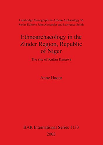 Imagen de archivo de Ethnoarchaeology in the Zinder Region, Republic of Niger The site of Kufan Kanawa 1133 BAR International Series a la venta por PBShop.store US