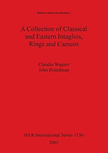 A Collection of Classical and Eastern Intaglios, Rings and Cameos (BAR International) (9781841715094) by Wagner, Claudia; Boardman, John
