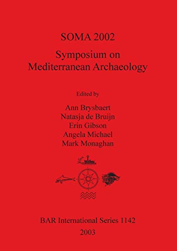 Stock image for Symposium on Mediterranean Archaeology. SOMA 2002. Proceedings of the Sixth Annual Meeting of Postgraduate Researchers, University of Glasgow, Department of Archaeology, 15 - 17 February, 2002. BAR International Series 1142 for sale by Zubal-Books, Since 1961