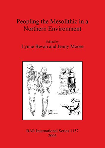 Stock image for Peopling the Mesolithic in a Northern Environment 1157 British Archaeological Reports International Series for sale by PBShop.store US