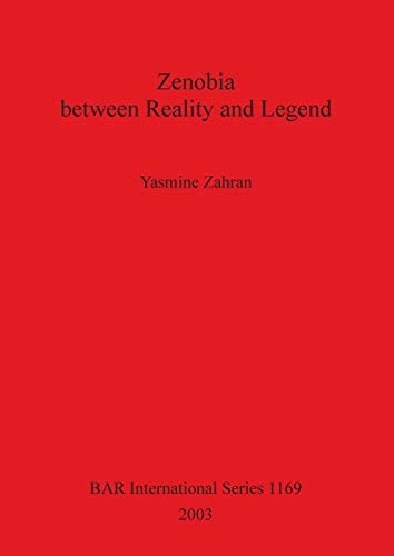 Zenobia between Reality and Legend (BAR International) - Yasmine Zahran