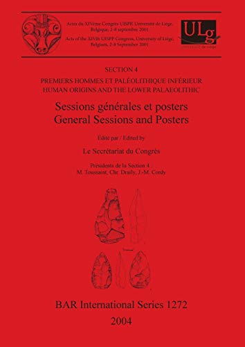 Imagen de archivo de General Sessions and Posters / Sessions generales et posters. Section 4, Premiers Hommes et Paleolithique Inferieur / Human Origins and the Lower Palaeolithic. Actes du XIVeme Congres UISPP, Universite de Liege, Belgique, 2 - 8 septembre 2001 / Acts of a la venta por Zubal-Books, Since 1961