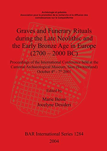 Stock image for Graves and Funerary Rituals during the Late Neolithic and the Early Bronze Age in Europe 2700 2000 BC Proceedings of the International Conference Archaeological Reports International Series for sale by PBShop.store US