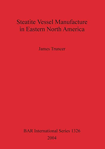 9781841716718: Steatite Vessel Manufacture in Eastern North America: 1326