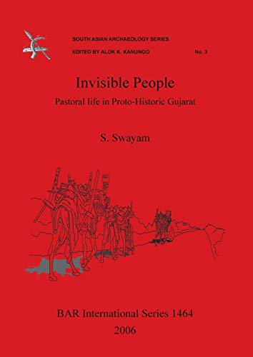 Stock image for Invisible People Pastoral life in ProtoHistoric Gujarat 1464 British Archaeological Reports International Series for sale by PBShop.store US