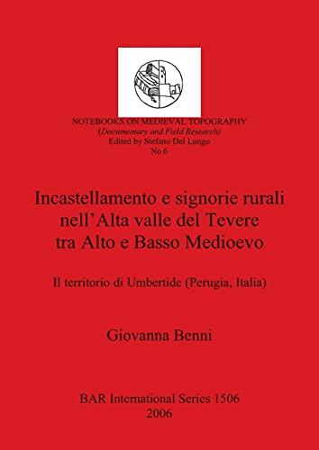 9781841717425: Incastellamento e signorire rurali nell' Alta valle del Tevere tra Alto e Basso Medioevo (BAR International)