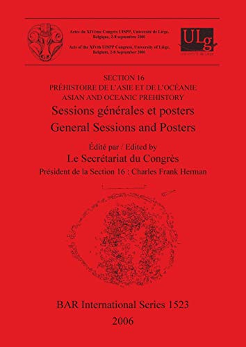 Stock image for SECTION 16: PREHISTOIRE DE L'ASIE ET DE L'OCEANIE / ASIAN AND OCEANIC PREHISTORY. GENERAL SESSIONS AND POSTERS. ACTS OF for sale by Prtico [Portico]
