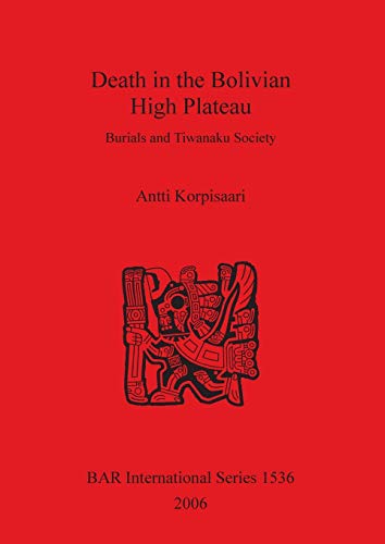 9781841719689: Death in the Bolivian High Plateau: Burials and Tiwanaku Society (BAR International)