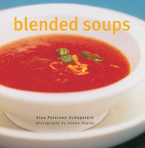 Blended Soups (9781841720081) by Elsa Peterson-Schepe