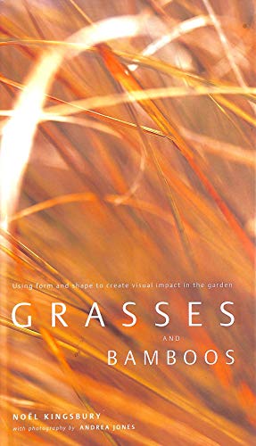 Imagen de archivo de Grasses and Bamboos: Using Form and Shape to Create Visual Impact in the Garden a la venta por WorldofBooks