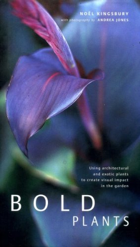 Imagen de archivo de Bold Plants: Using Architectural and Exotic Plants to Create Visual Impact in the Garden a la venta por AwesomeBooks
