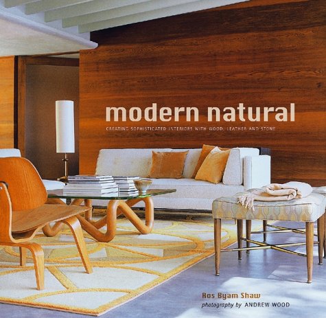 Beispielbild fr Modern Natural: Creating Sophisticated Interiors with Wood, Leather and Stone zum Verkauf von WorldofBooks