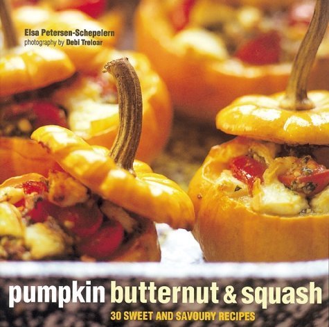 9781841720999: Pumpkin, Butternut and Squash: 30 Sweet and Savoury Recipes