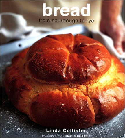 Stock image for Bread: From Sourdough to Rye for sale by Front Cover Books