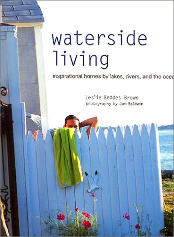 Stock image for Waterside Living: Inspirational Homes by Lakes, Rivers, and the Ocean for sale by HPB Inc.