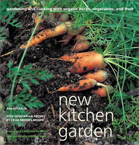 Beispielbild fr New Kitchen Garden : Organic Gardening and Cooking with Herbs, Vegetables, and Fruit zum Verkauf von Better World Books