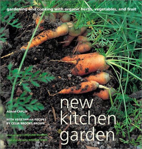 9781841722245: New Kitchen Garden: Organic Gardening and Cooking With Herbs, Vegetables, and Fruit