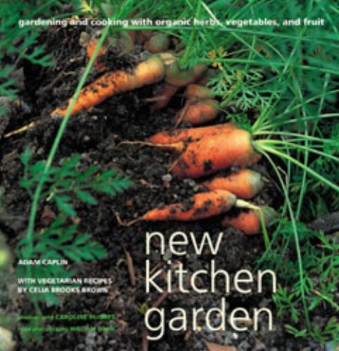 9781841722269: New Kitchen Garden: Gardening and Cooking with Organic Herbs, Vegetables and Fruit